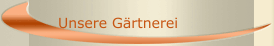 Unsere Gärtnerei